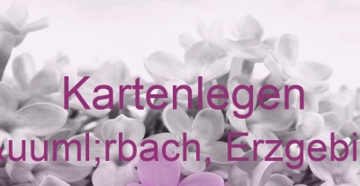 Kartenlegen Aürbach, Erzgebirge | Top-Experten für Kartenlegen, Wahrsagen, Hellsehen, Zukunftsdeutung.
